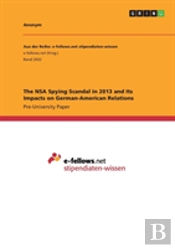 The Nsa Spying Scandal In 2013 And Its Impacts On German-American Relations