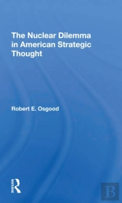 The Nuclear Dilemma In American Strategic Thought