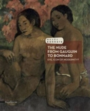 The Nude From Gauguin To Bonnard: Eve, Icon Of Modernity
