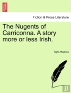 Bertrand.pt - The Nugents Of Carriconna. A Story More Or Less Irish.