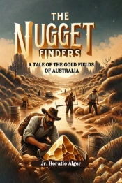 The Nugget Findersa Tale Of The Gold Fields Of Australia (Edition2024)
