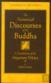 The Numerical Discourses Of The Buddha