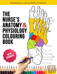 The Nurse'S Anatomy And Physilogy Colouring Book For Medical And Nursing Students