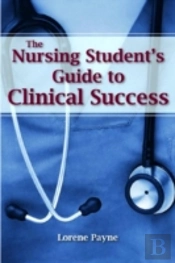 The Nursing Student'S Guide To Clinical Success