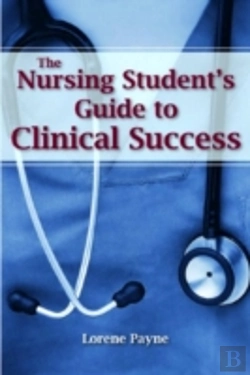 Bertrand.pt - The Nursing Student'S Guide To Clinical Success