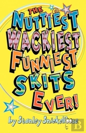 The Nuttiest, Wackiest, Funniest, Skits Ever!
