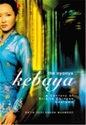 The Nyonya Kebaya  A Century Of Straits Chinese Costume /Anglais