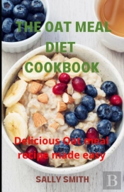 The Oat Meal Diet Cookbook