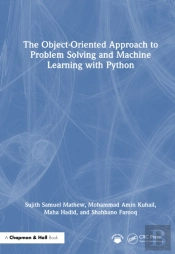 The Object-Oriented Approach To Problem Solving And Machine Learning With Python