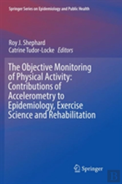 Bertrand.pt - The Objective Monitoring Of Physical Activity: Contributions Of Accelerometry To Epidemiology, Exercise Science And Rehabilitation