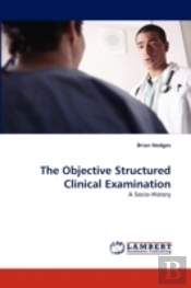 The Objective Structured Clinical Examination