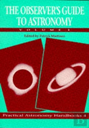 The Observer'S Guide To Astronomy: Volume 1