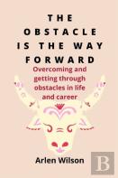 The Obstacle Is The Way Forward