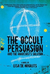 The Occult Persuasion And The Anarchist'S Solution