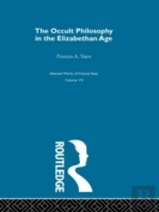 The Occult Philosophy In The Elizabethan Age