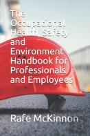 The Occupational Health, Safety And Environment Handbook For Professionals And Employees