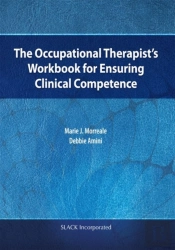The Occupational Therapistâ€™S Workbook For Ensuring Clinical Competence