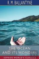 The Ocean And Its Wonders (Esprios Classics)