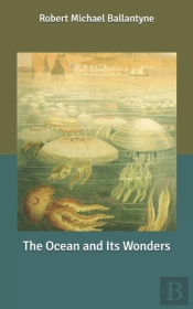 The Ocean And Its Wonders