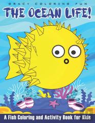 The Ocean Life! A Fish Coloring And Activity Book For Kids
