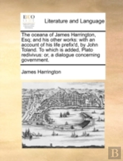 Bertrand.pt - The Oceana Of James Harrington, Esq; And