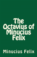 The Octavius Of Minucius Felix
