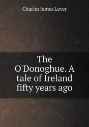 The O'Donoghue. A Tale Of Ireland Fifty Years Ago