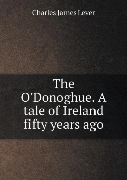 Bertrand.pt - The O'Donoghue. A Tale Of Ireland Fifty Years Ago