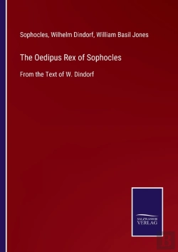 Bertrand.pt - The Oedipus Rex Of Sophocles:From The Te