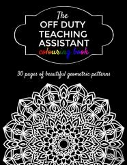 The Off Duty Teaching Assistant Colouring Book