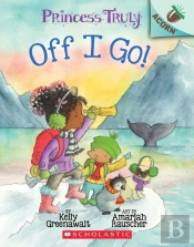 The Off I Go!: An Acorn Book (Princess Truly #2)
