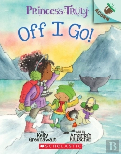 Bertrand.pt - The Off I Go!: An Acorn Book (Princess Truly #2)