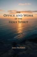 The Office And Work Of The Holy Spirit