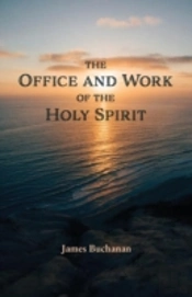 The Office And Work Of The Holy Spirit