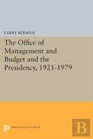 The Office Of Management And Budget And The Presidency, 1921-1979