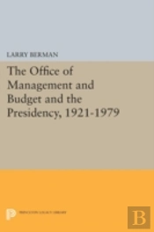 The Office Of Management And Budget And The Presidency, 1921-1979