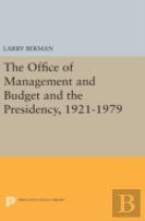 The Office Of Management And Budget And The Presidency, 1921-1979