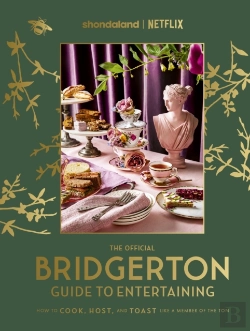 Bertrand.pt - The Official Bridgerton Guide To Entertaining: How To Cook, Host, And Toast Like A Member Of The Ton