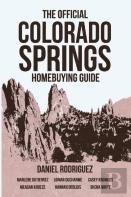 The Official Colorado Springs Home Buying Guide (Daniel Rodriguez Edition)