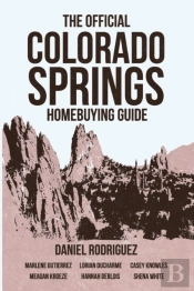 The Official Colorado Springs Home Buying Guide (Daniel Rodriguez Edition)