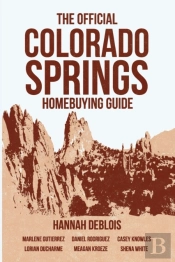 The Official Colorado Springs Home Buying Guide (Hannah Deblois Edition)