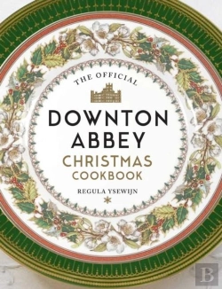 Bertrand.pt - The Official Downton Abbey Christmas Cookbook