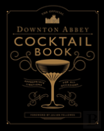 The Official Downton Abbey Cocktail Book