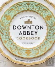 The Official Downton Abbey Cookbook