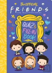 The Official Friends Quiz And Fill-In Book!