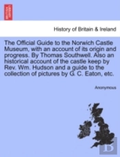 The Official Guide To The Norwich Castle