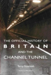 The Official History Of Britain And The Channel Tunnel