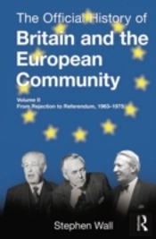 The Official History Of Britain And The European Community, Vol. Ii