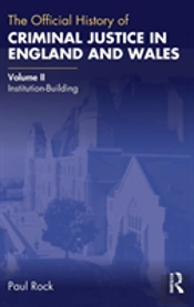The Official History Of Criminal Justice In England And Wales