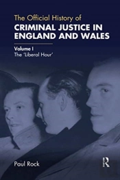 The Official History Of Criminal Justice In England And Wales